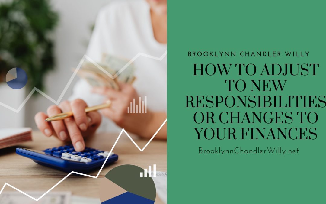 How to Adjust to New Responsibilities or Changes to Your Finances