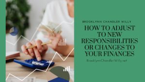 Brooklynn Chandler Willy How to Adjust to New Responsibilities or Changes to Your Finances