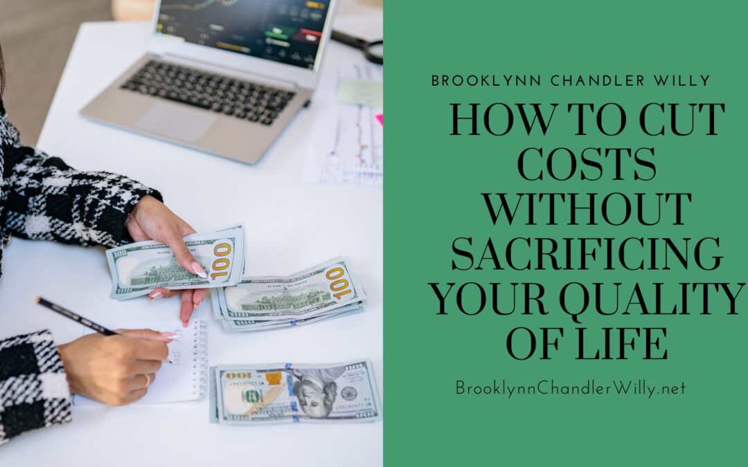 Brooklynn Chandler Willy How to Cut Costs Without Sacrificing Your Quality of Life