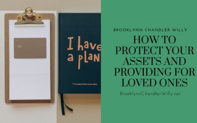 How to Protect Your Assets and Providing for Loved Ones