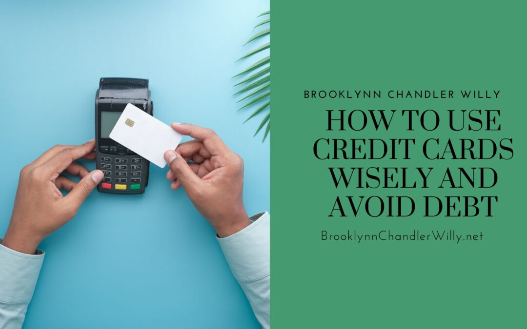 How to Use Credit Cards Wisely and Avoid Debt