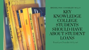 Brooklynn Chandler Willy Key Knowledge College Students Should Have About Student Loans