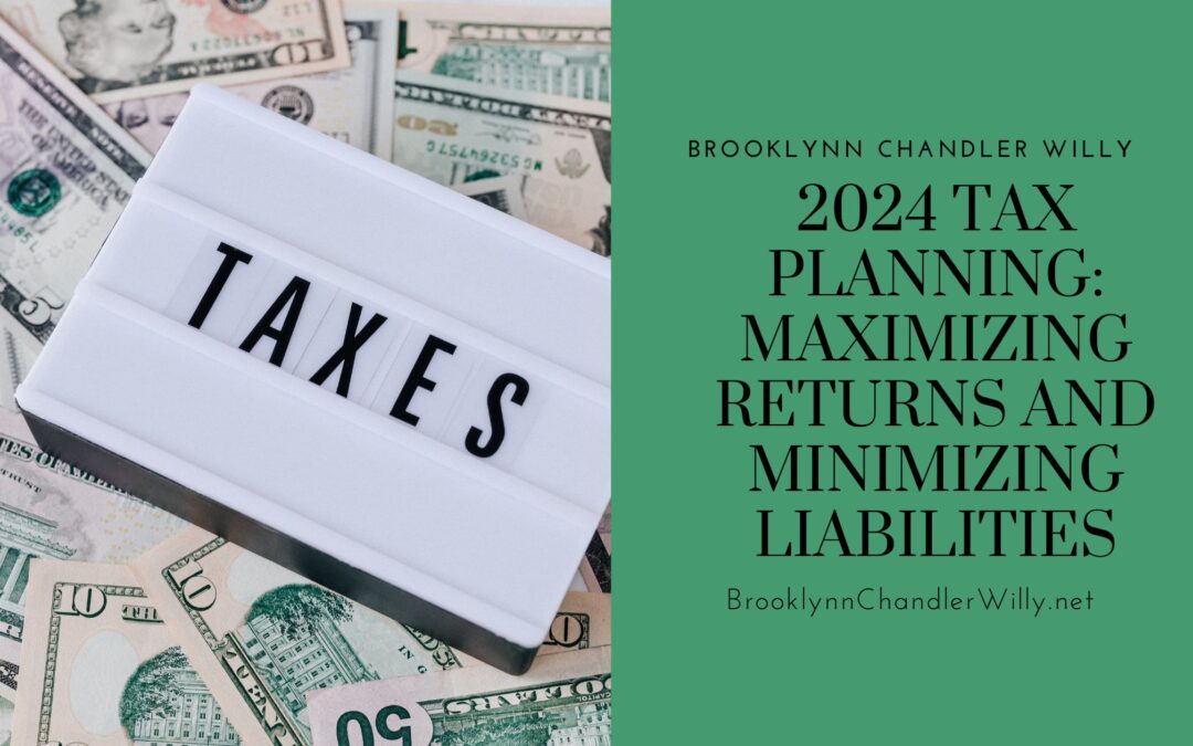 2024 Tax Planning: Maximizing Returns and Minimizing Liabilities