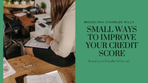 Brooklynn Chandler Willy Small Ways to Improve Your Credit Score